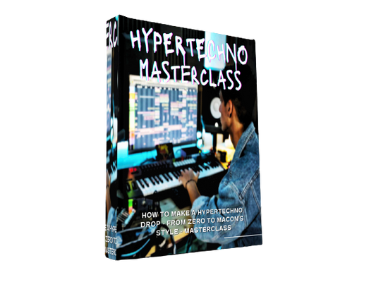 HOW TO MAKE A HYPERTECHNO DROP - FROM ZERO TO MACON'S STYLE - MASTERCLASS